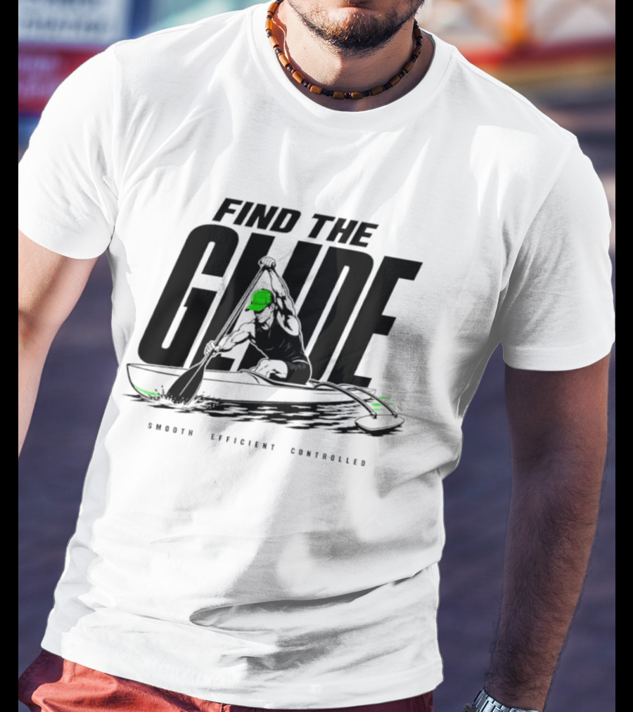 Find The Glide Smooth Efficient Controlled Paddling Kayak Sportswear T-Shirt