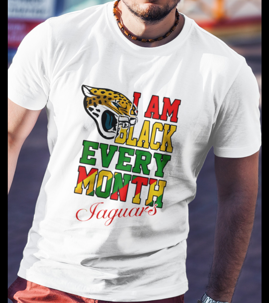 Jacksonville Jaguars I Am Black Every Month Jaguars T-Shirt