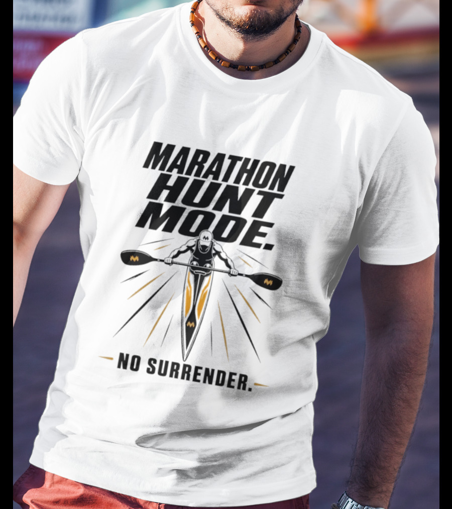 Marathon Hunt Mode Paddling Racer No Surrender T-Shirt