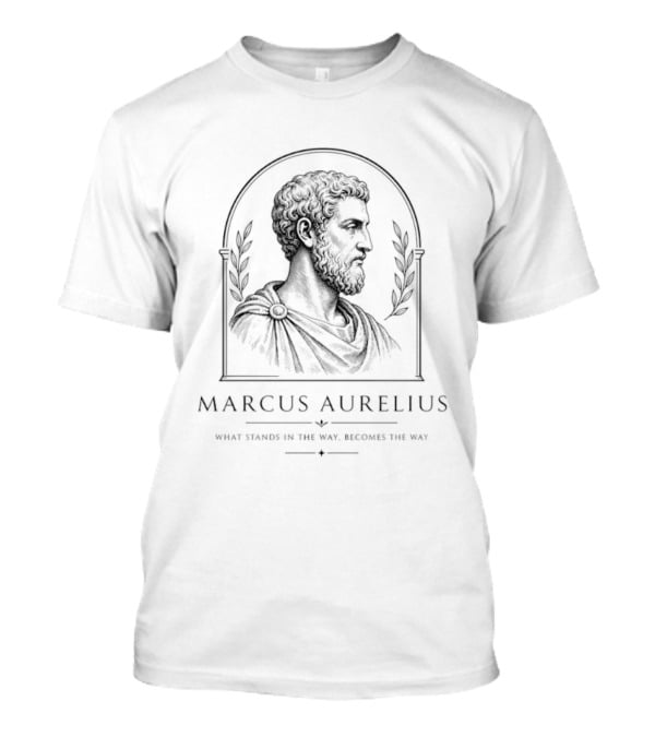 Marcus Aurelius Stoic Philosophy What Stands In The Way Becomes The Way T-Shirt