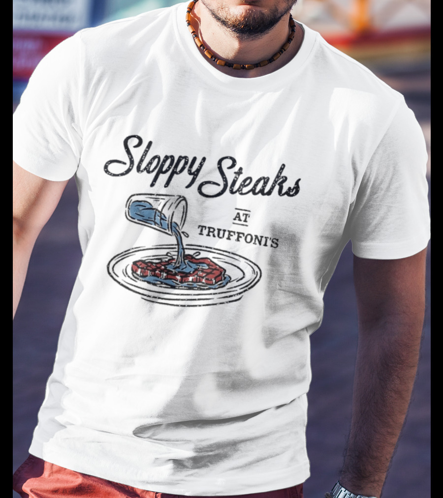 Sloppy Steaks Pouring Water At Truffoni's T-Shirt