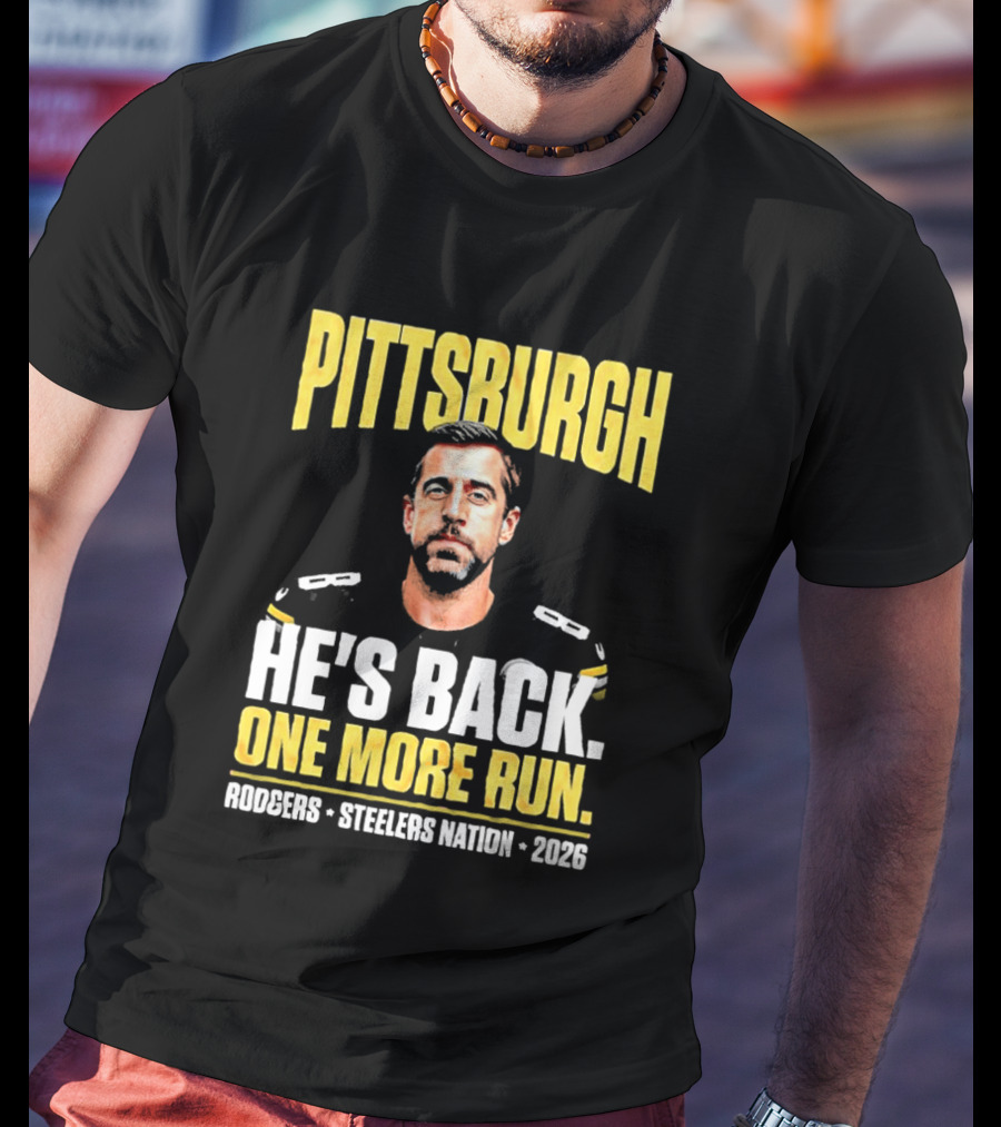 Pittsburgh Rodgers He's Back Steelers Nation 2026 One More Run T-Shirt