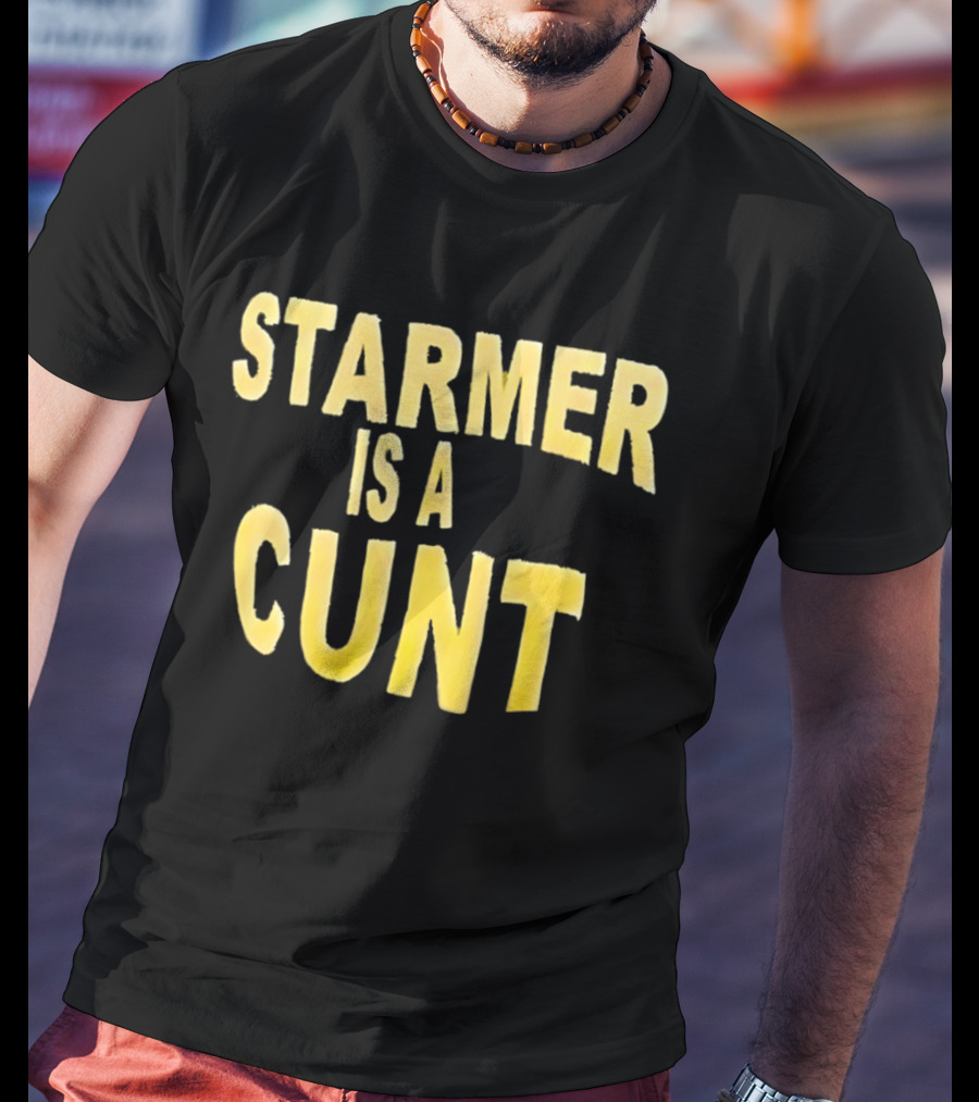 Starmer Is A Cunt T-Shirt