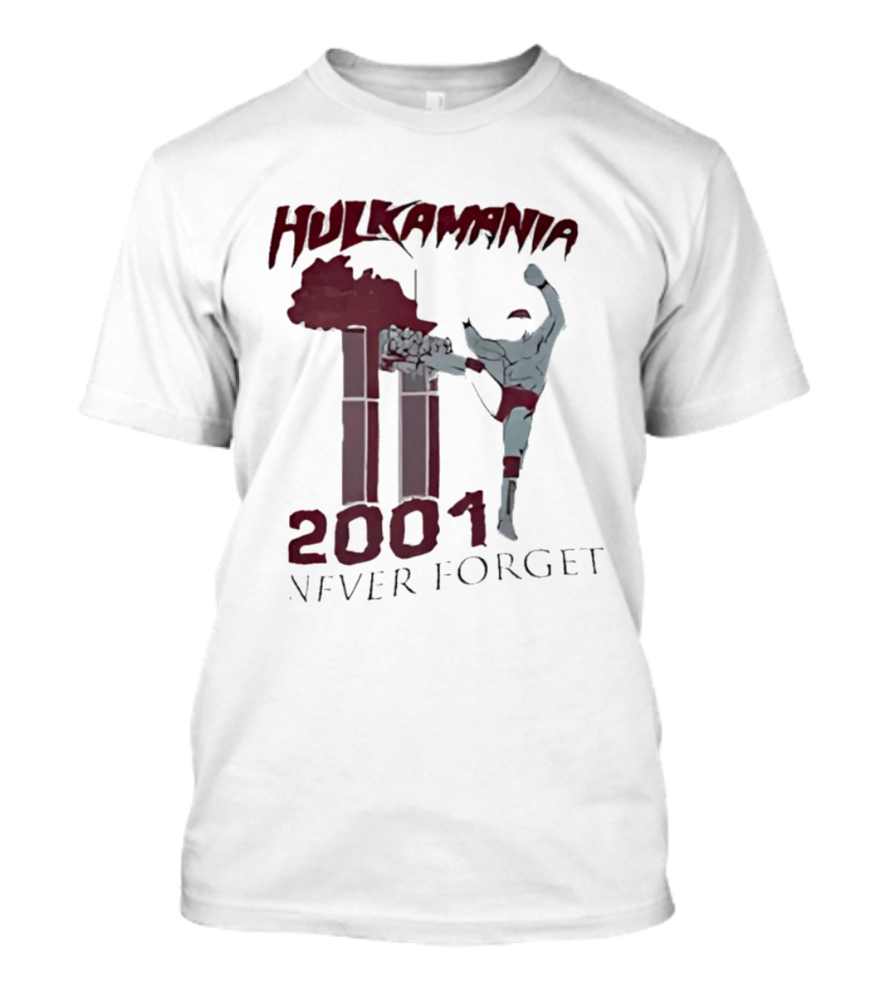 Hulk Hogan Hulkamania Never Forget 2001 Twin Towers Kick T-Shirt