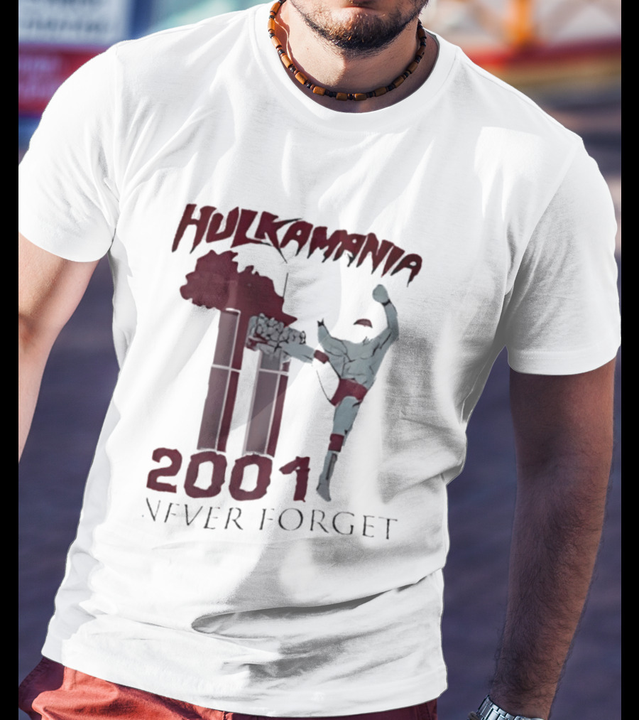 Hulk Hogan Hulkamania Never Forget 2001 Twin Towers Kick T-Shirt