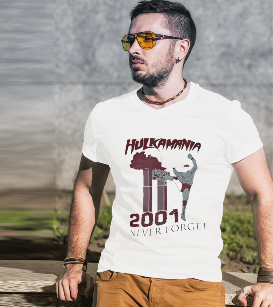 Hulk Hogan Hulkamania Never Forget 2001 Twin Towers Kick T-Shirt