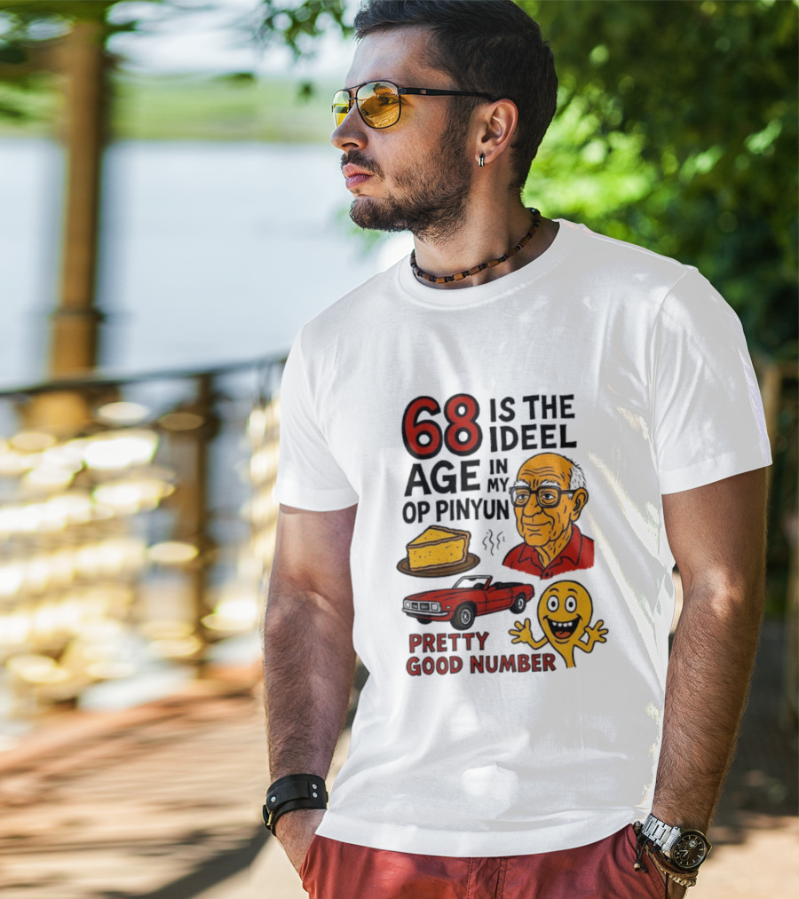 68 Is The Ideel Age In My Op Pinyun With Classic Car Pie And Pretty Good Number T-Shirt