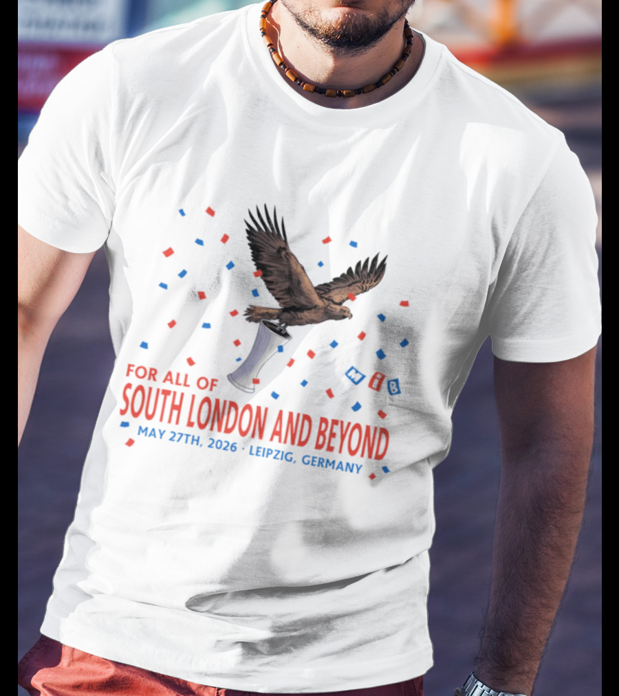 Crystal Palace FC South London And Beyond May 27th 2026 Leipzig Germany Eagle Trophy Celebration T-Shirt