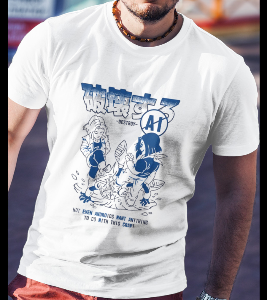 Destroy AI Not Even Androids Want Anything To Do With This Crap Manga T-Shirt