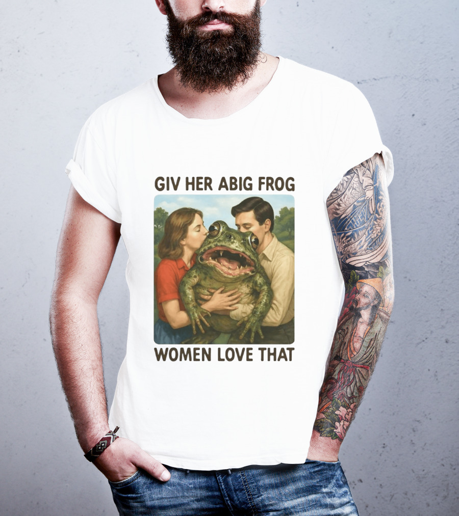 Giv Her Abig Frog Women Love That T-Shirt
