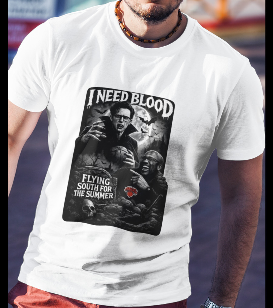 New York Knicks I Need Blood Flying South For The Summer Vampires Basketball T-Shirt