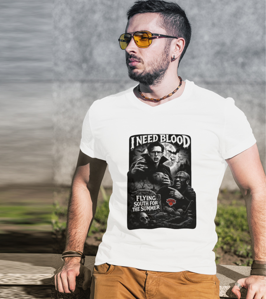 New York Knicks I Need Blood Flying South For The Summer Vampires Basketball T-Shirt