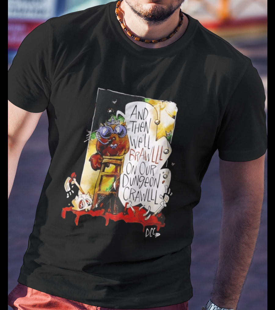 Dungeon Crawler Carl Princess Donut And Then We'll Brawlll On Our Dungeon Crawlll T-Shirt