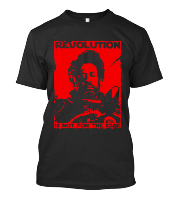 Revolution Is Not For The Sane Red T-Shirt