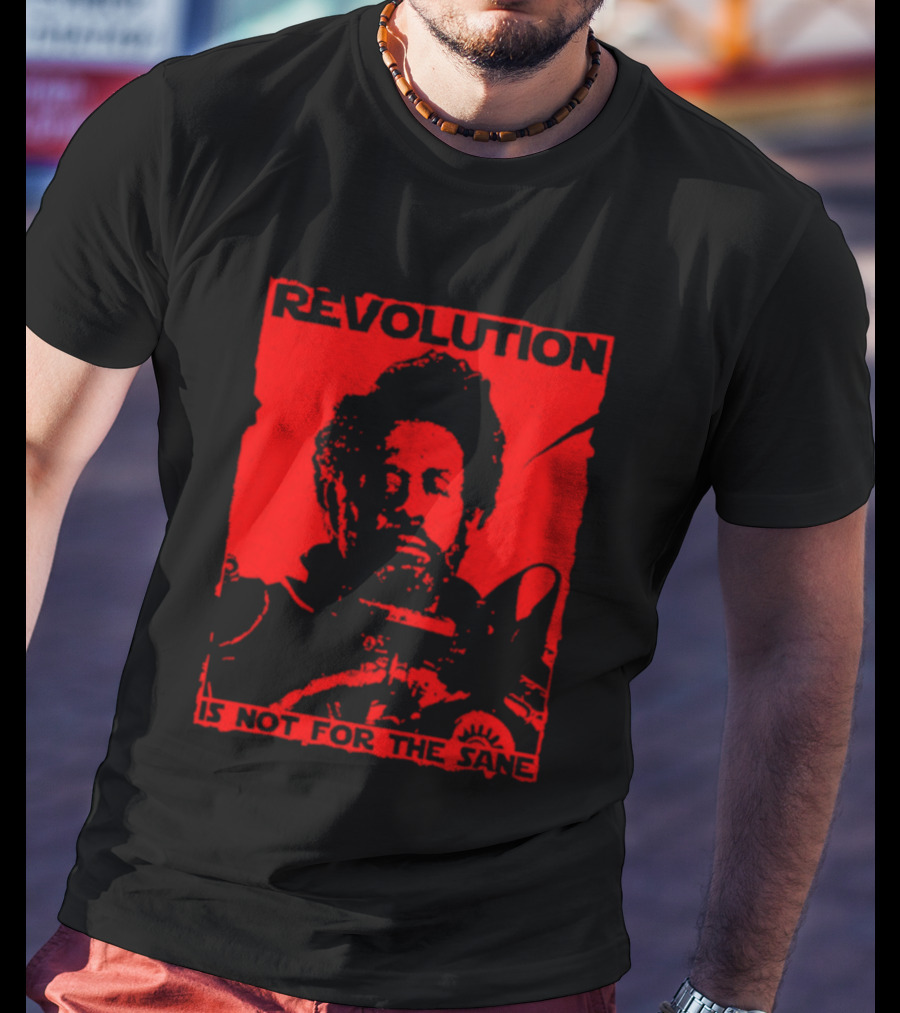 Revolution Is Not For The Sane Red T-Shirt