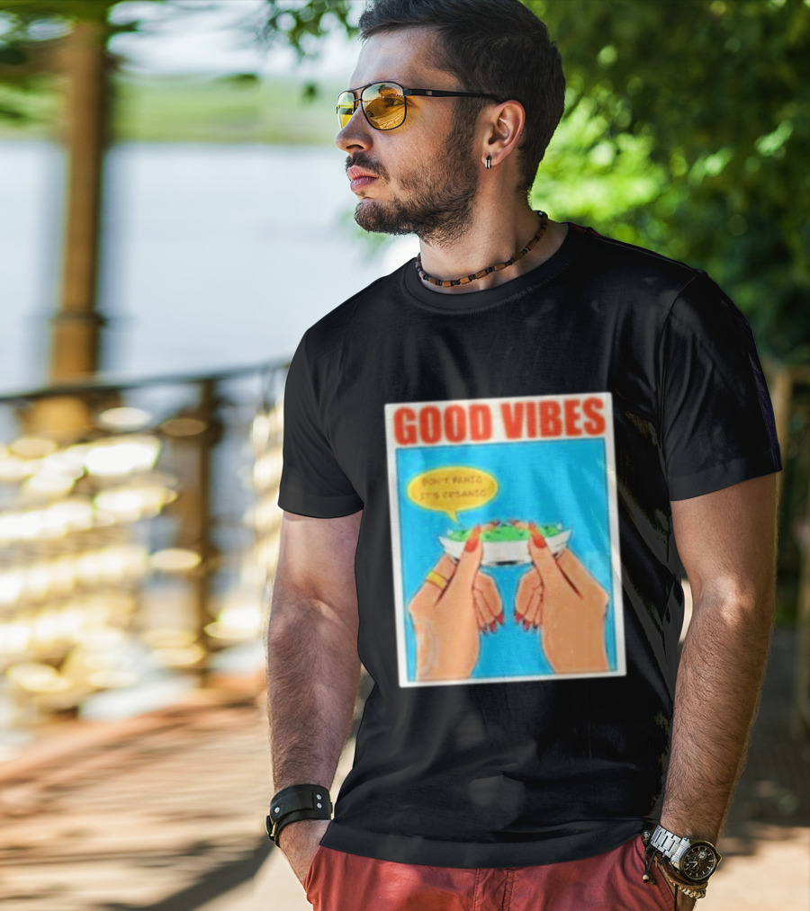 Good Vibes Don't Panic It's Organic T-Shirt
