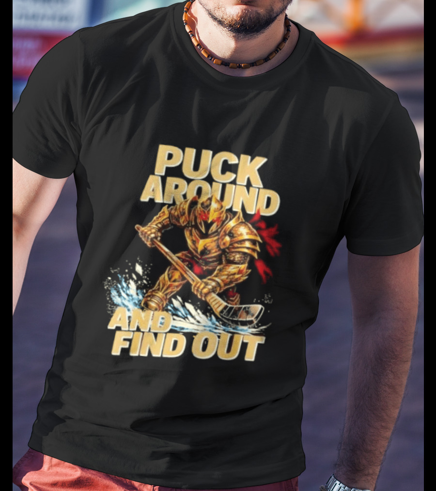 Vegas Golden Knights Puck Around And Find Out Hockey Warrior T-Shirt