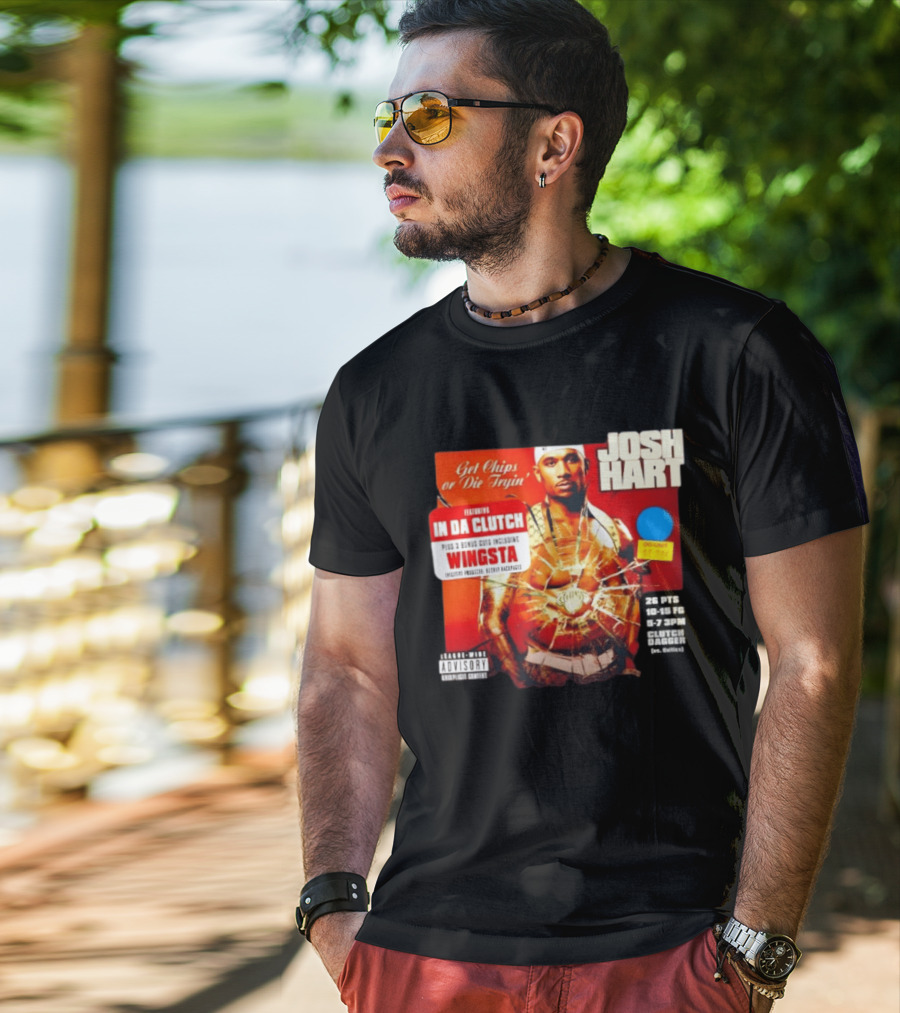 Josh Hart Get Chips Or Die Tryin Featuring In Da Clutch Plus 3 Bonus Cuts Including Wingsta T-Shirt