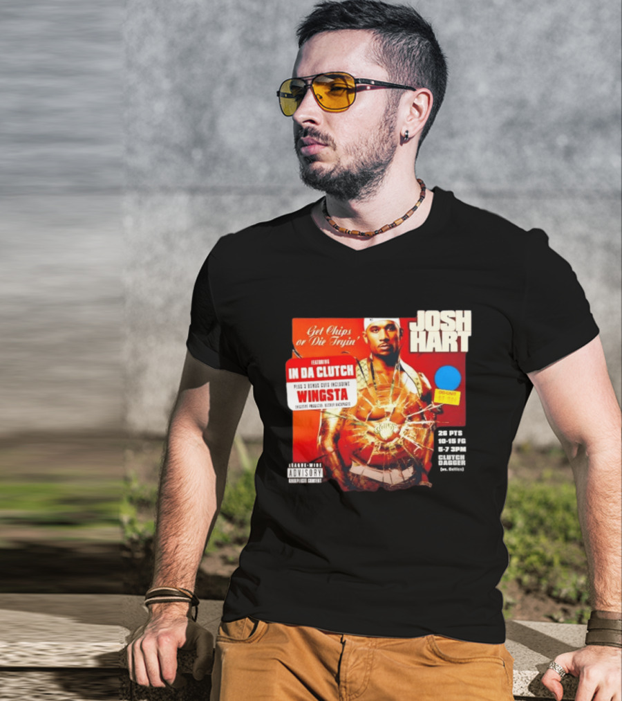 Josh Hart Get Chips Or Die Tryin Featuring In Da Clutch Plus 3 Bonus Cuts Including Wingsta T-Shirt