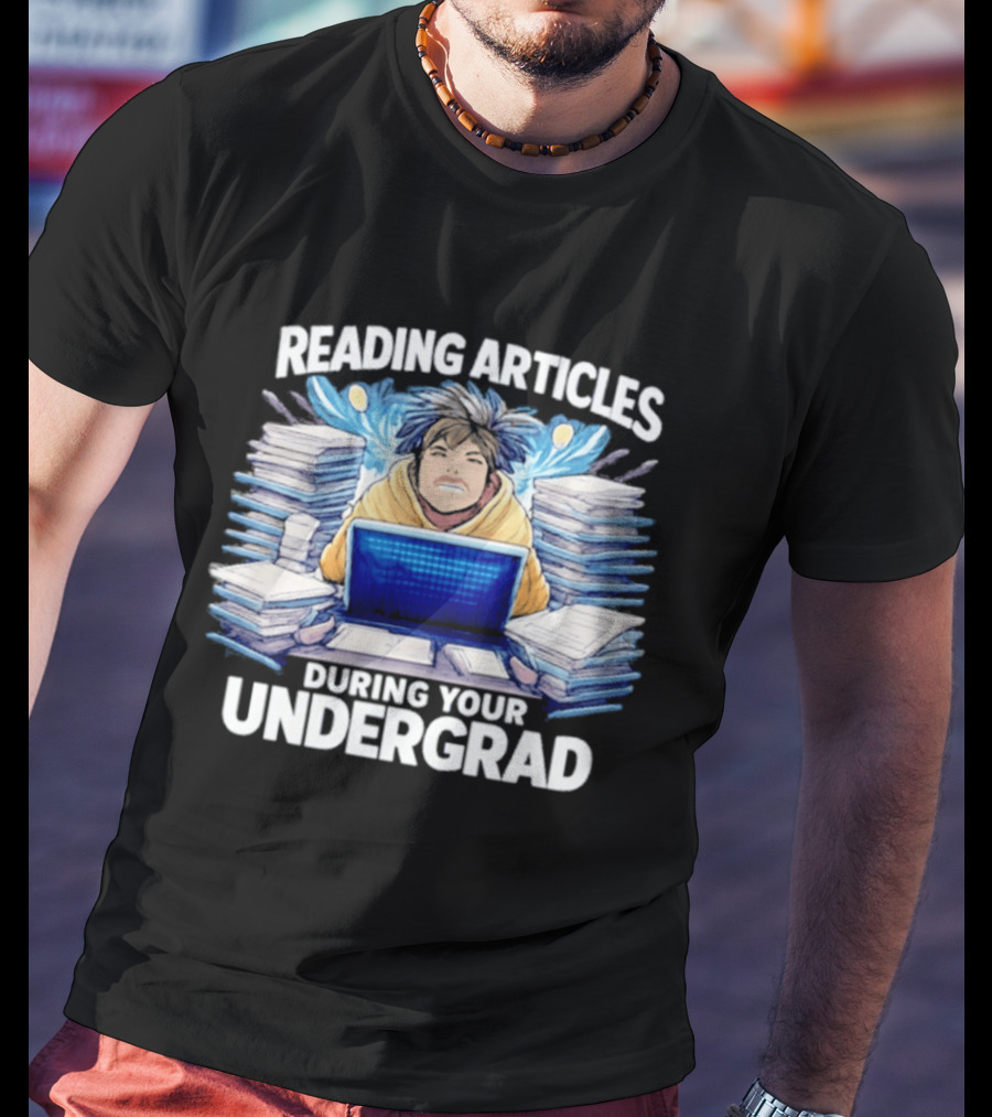 Reading Articles During Your Undergrad Stressed Student With Laptop And Books T-Shirt