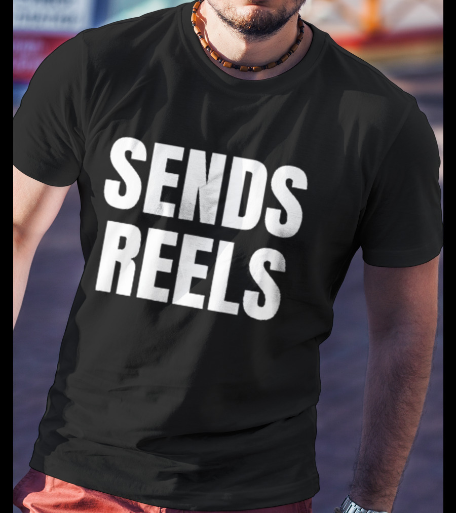 Sends Reels Text Bold White Letters T-Shirt