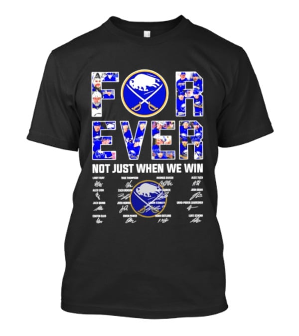 Buffalo Sabres Forever Not Just When We Win Player Signatures T-Shirt