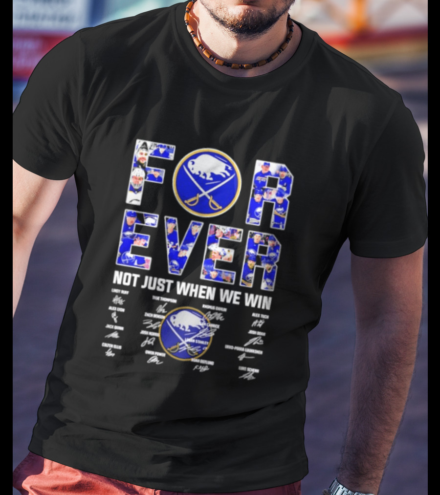 Buffalo Sabres Forever Not Just When We Win Player Signatures T-Shirt