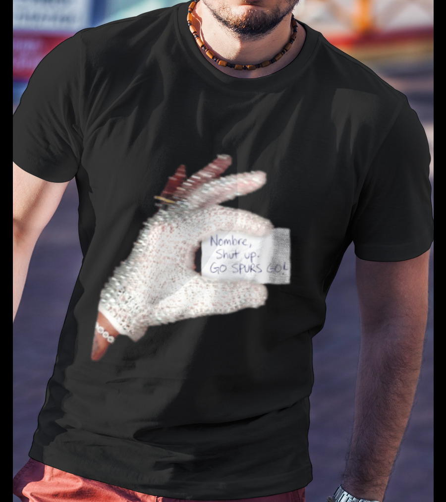 Drake Iceman Nombre Shut Up Go Spurs Go San Antonio Spurs Glove Sign T-Shirt