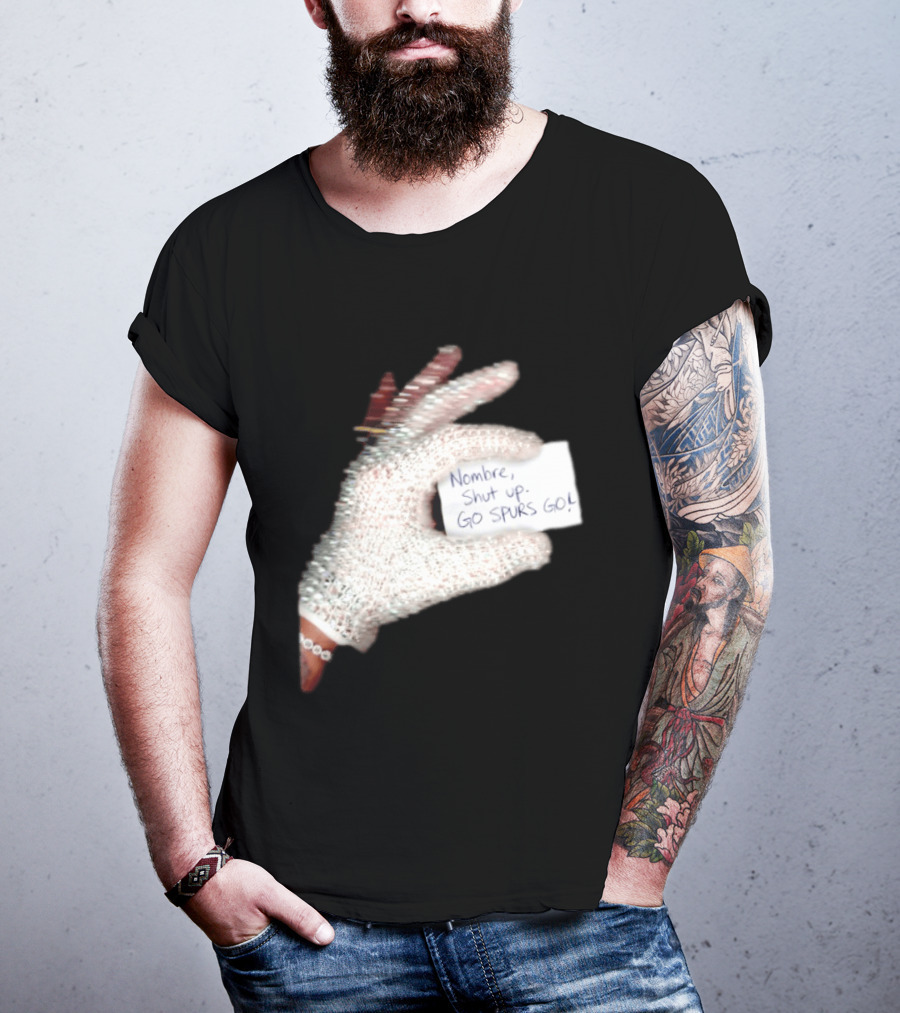 Drake Iceman Nombre Shut Up Go Spurs Go San Antonio Spurs Glove Sign T-Shirt