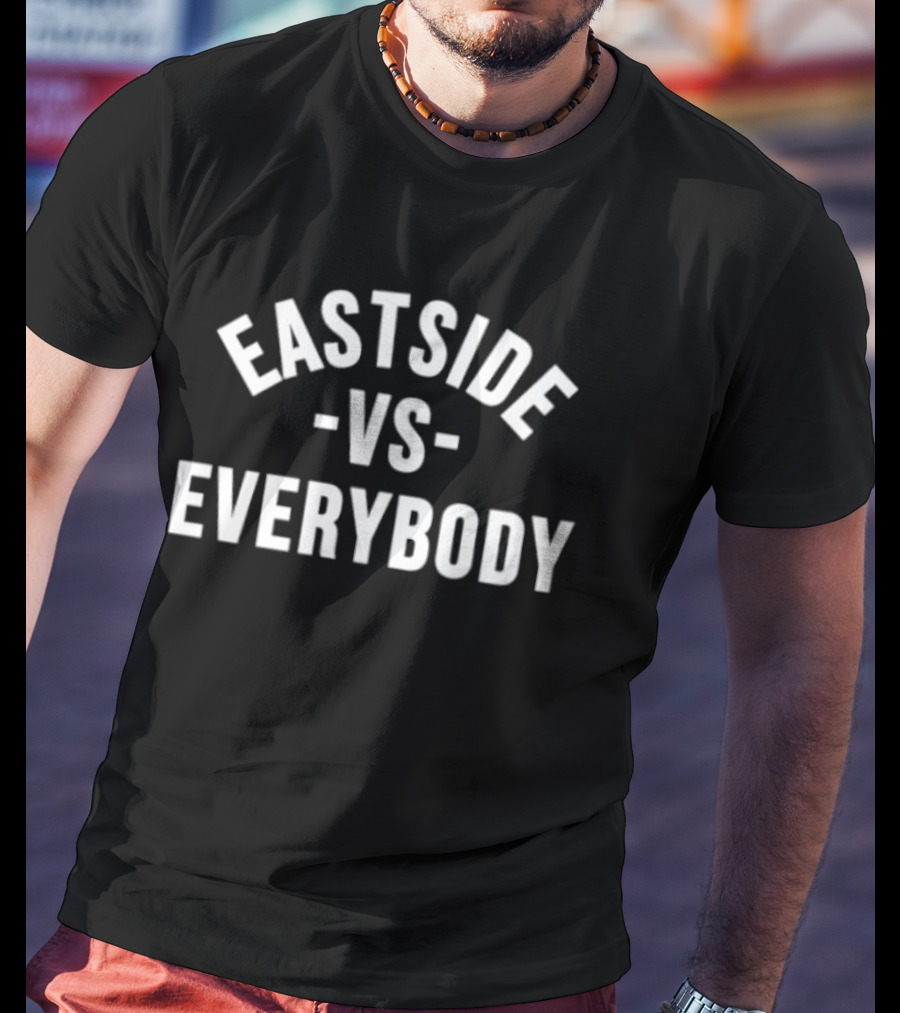 Eastside Vs Everybody T-Shirt