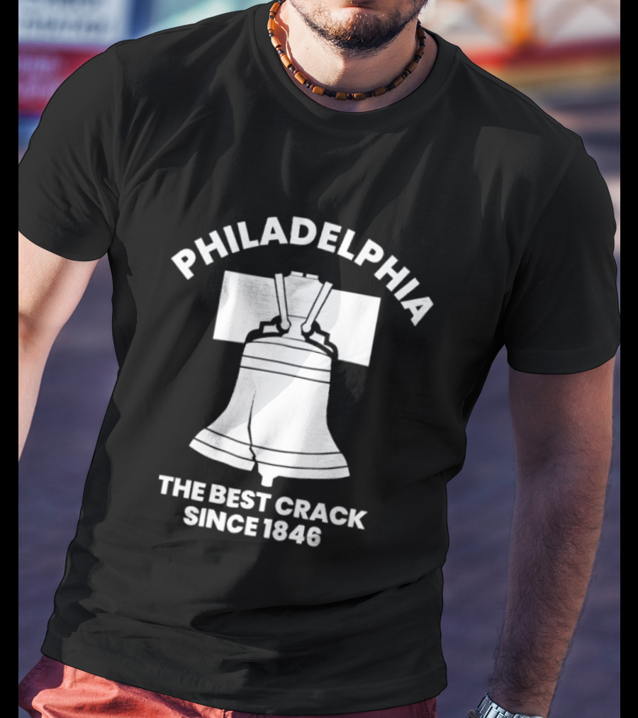 Philadelphia Liberty Bell The Best Crack Since 1846 T-Shirt