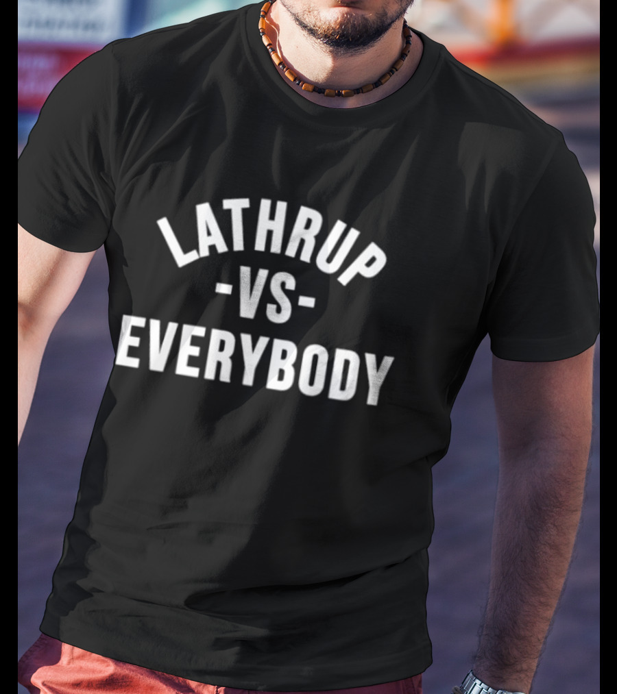 Lathrup Versus Everybody T-Shirt