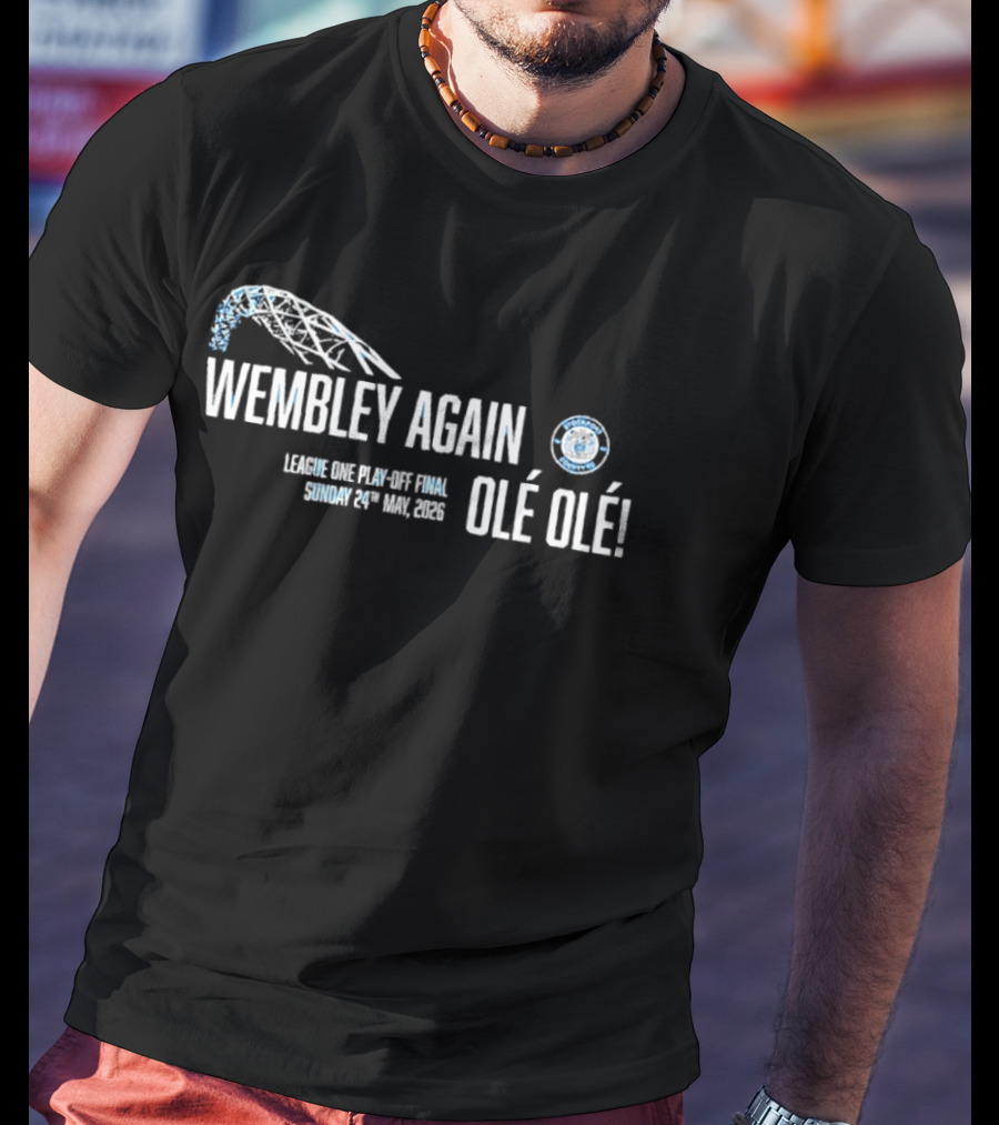 Wembley Again Olé Olé League One Play Off Final 2026 Sunday 24th May 2026 T-Shirt