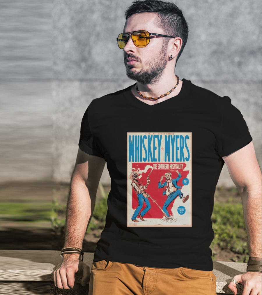 Live And Loud In Rogers Whiskey Myers The Southern Hospitality Tour May 19 Arkansas T-Shirt