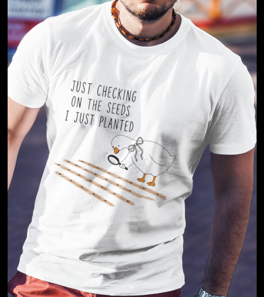 Goose Just Checking On The Seeds I Just Planted Magnifying Glass Gardening T-Shirt