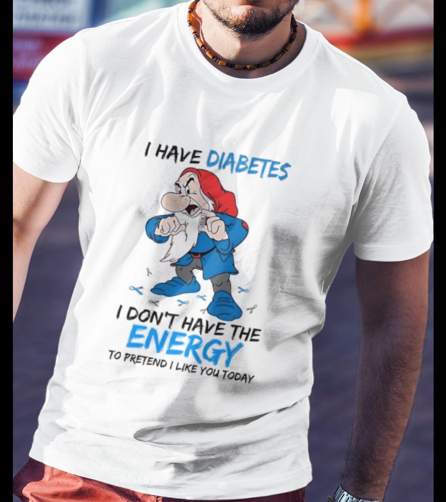 Grumpy Snow White And The Seven Dwarfs I Have Diabetes I Don't Have The Energy To Pretend I Like You Today T-Shirt