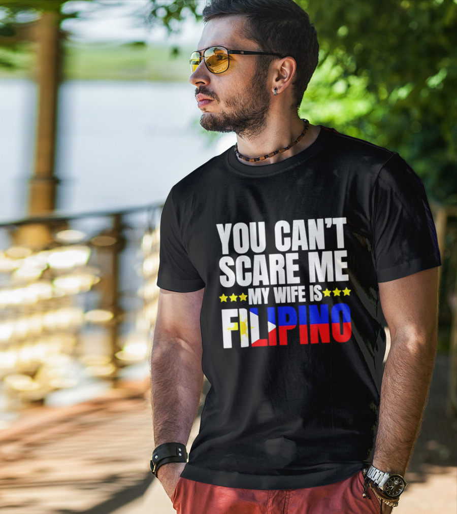 You Can't Scare Me My Wife Is Filipino Flag Colors Stars T-Shirt