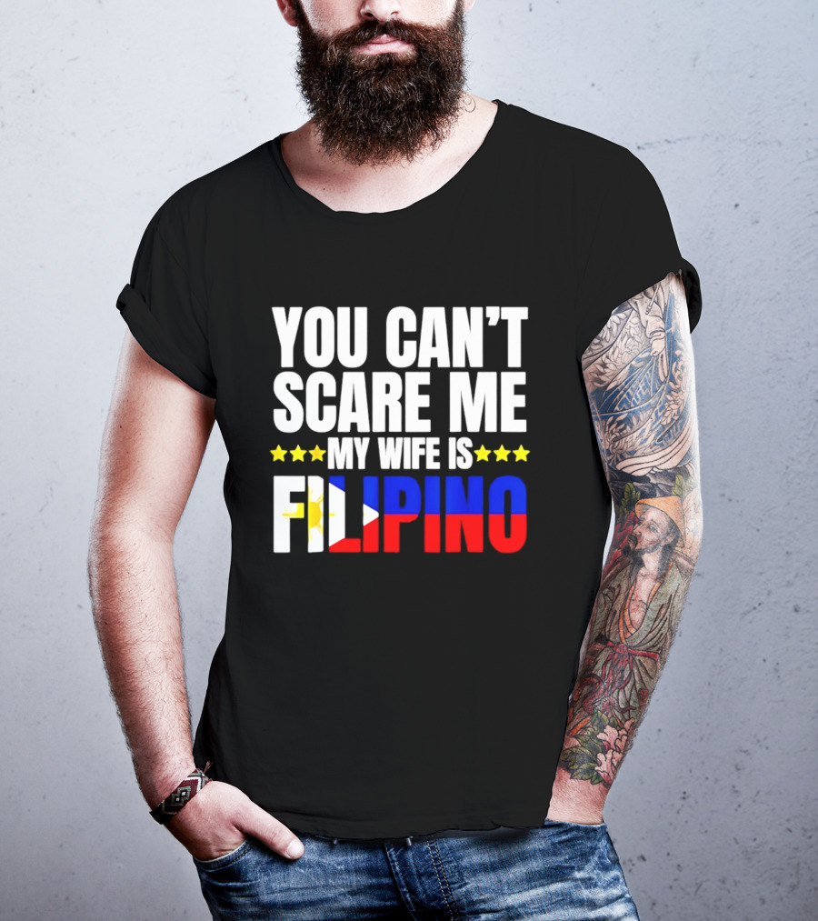 You Can't Scare Me My Wife Is Filipino Flag Colors Stars T-Shirt
