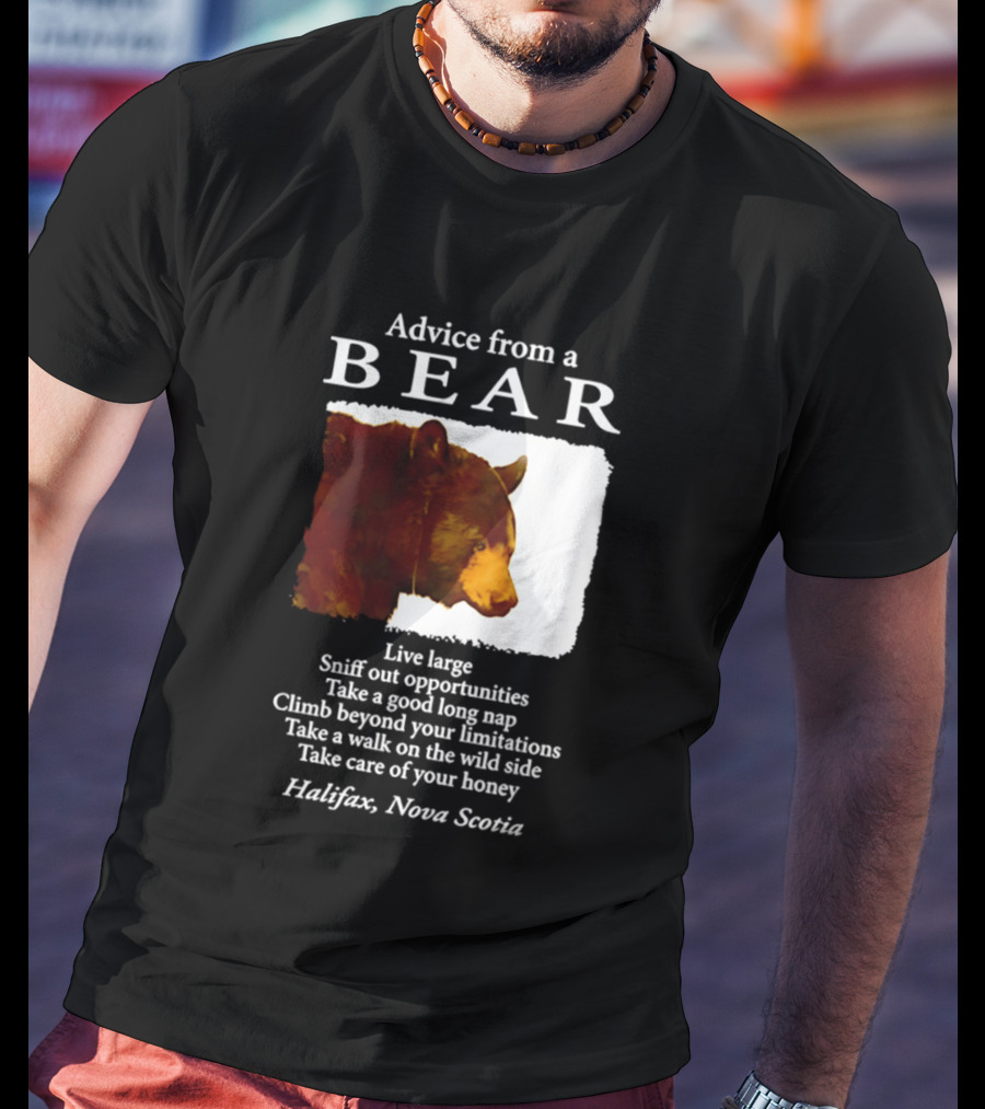 Advice From A Bear Live Large Sniff Out Opportunities Halifax Nova Scotia T-Shirt