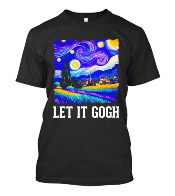 Let It Gogh Starry Night Van Gogh T-Shirt