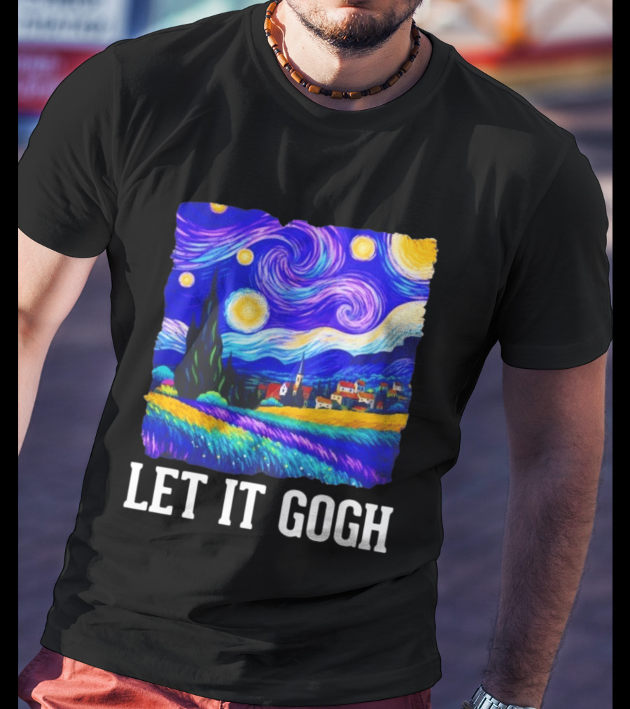 Let It Gogh Starry Night Van Gogh T-Shirt