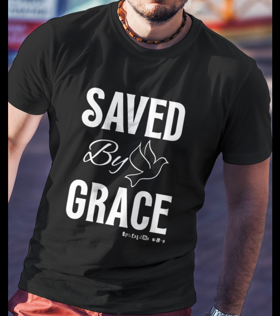 Saved By Grace Ephesians 2:8 9 Dove T-Shirt