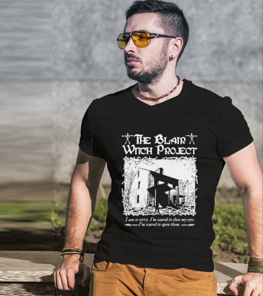 The Blair Witch Project I Am So Sorry I'm Scared To Close My Eyes Open Them T-Shirt