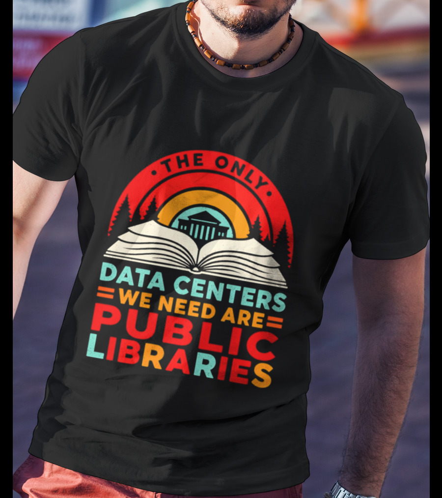 The Only Data Centers We Need Are Public Libraries Open Book T-Shirt