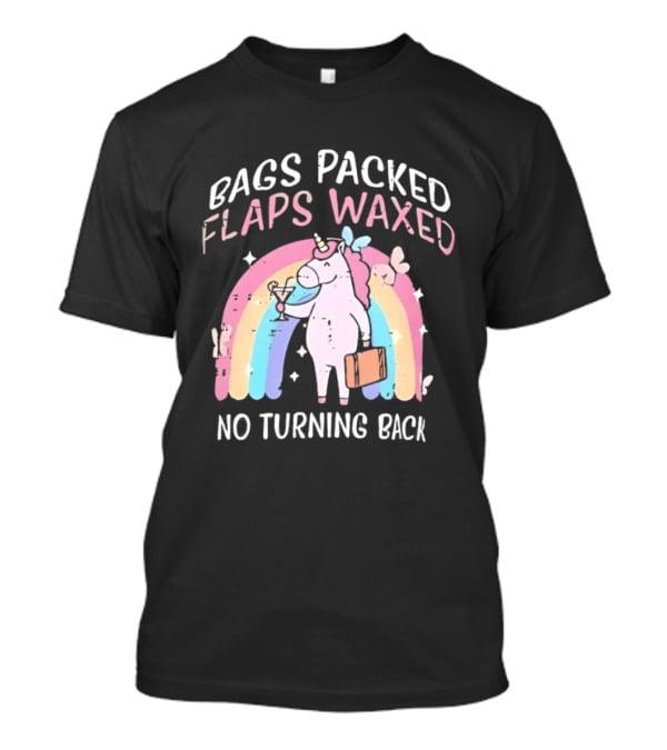 Bags Packed Flaps Waxed No Turning Back Unicorn Rainbow Adventure T-Shirt