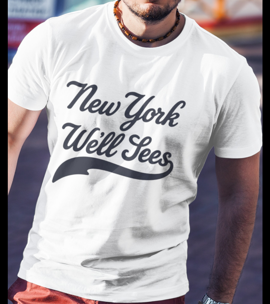New York We'll Sees Yankees Aaron Boone T-Shirt