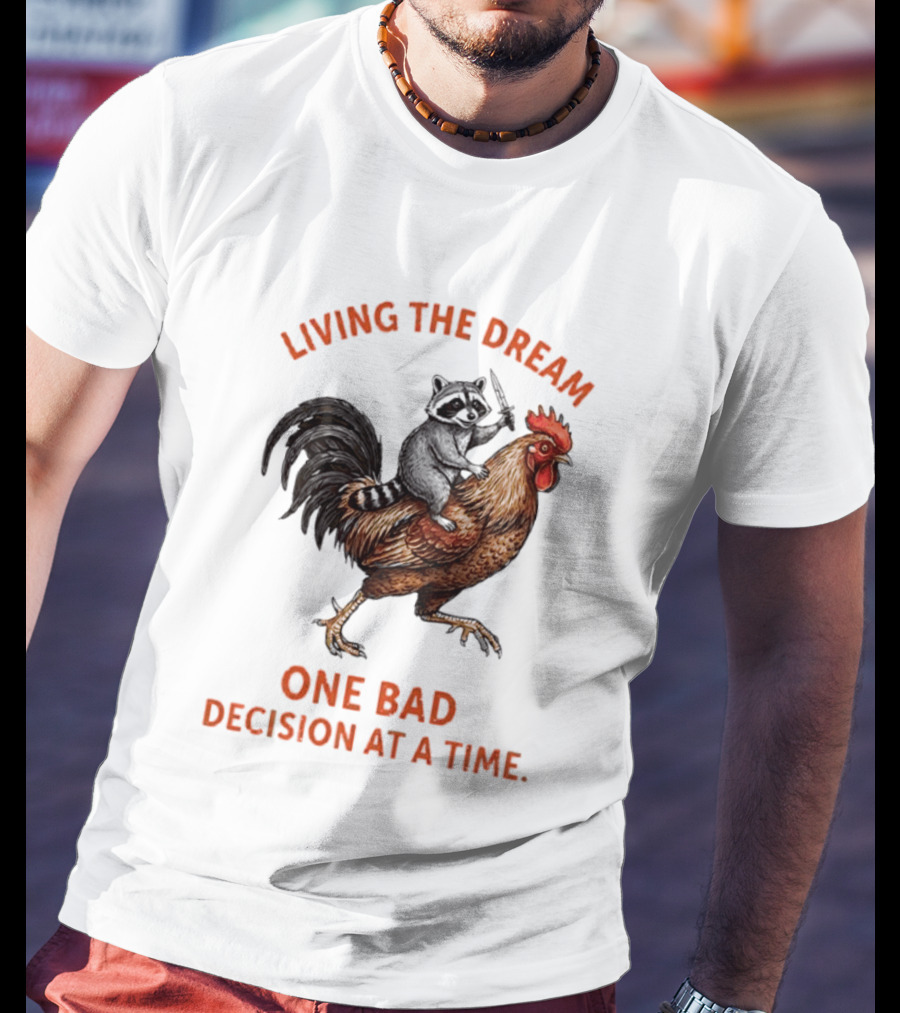 Living The Dream Raccoon Riding Rooster With Knife One Bad Decision At A Time T-Shirt