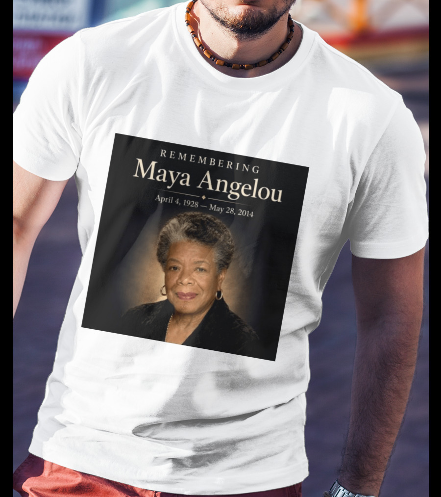 Maya Angelou April 4 1928 May 28 2014 Remembering T-Shirt