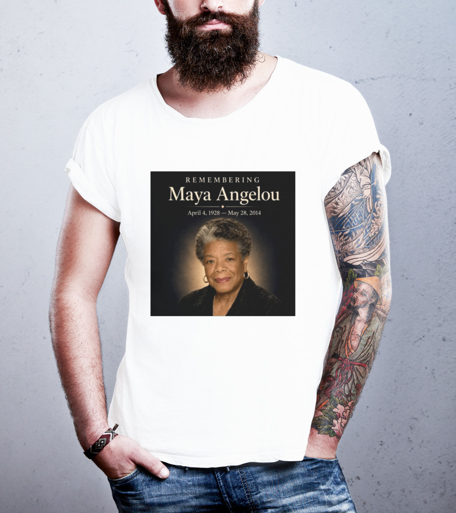 Maya Angelou April 4 1928 May 28 2014 Remembering T-Shirt