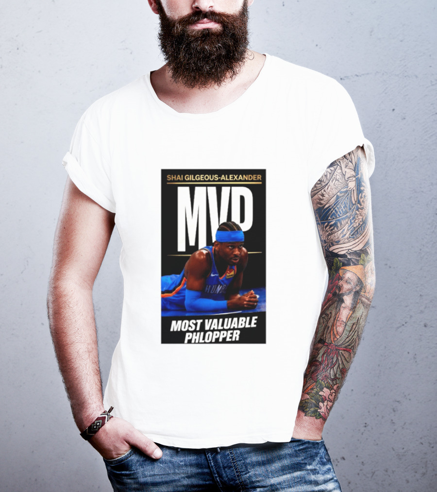 Shai Gilgeous Alexander MVP Most Valuable Phlopper NBA Player Oklahoma City Thunder T-Shirt